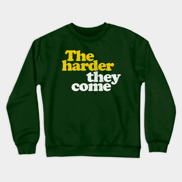 The Harder They Come  /// Reggae Lover Gift Crewneck Sweatshirt by DankFutura